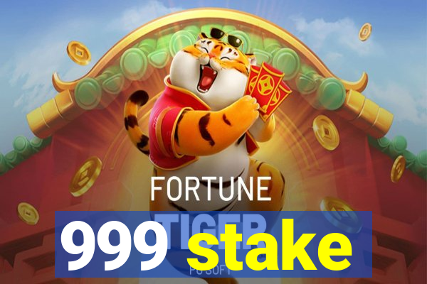 999 stake